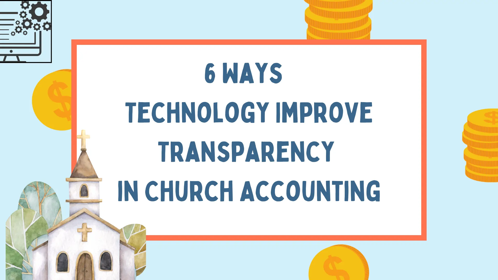 A professional blog cover graphic titled '6 Ways Technology Can Improve Transparency in Church Accounting' featuring digital icons for a heart, a shield, and currency, symbolizing integrity and secure financial stewardship.