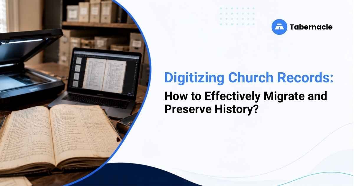 Digitizing Church Records: How to Effectively Migrate and Preserve History?